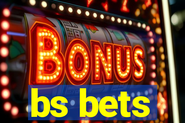bs bets